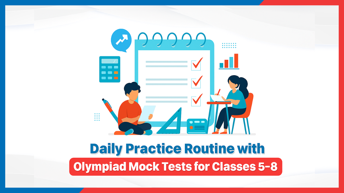 Daily Practice Routine with Olympiad Mock Tests for Classes 5–8.png